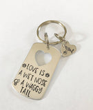 Dog lover - Hand stamped keychain - Love is a wet