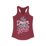 The Dream Starts Here Racerback Tank Top