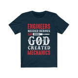 Engineers Needed Heros So God Created Mechanics