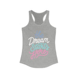 The Dream Starts Here Racerback Tank Top