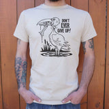 Don't Ever Give Up T-Shirt (Mens)