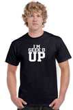 Men's T Shirt I'm Geek'd Up Short Sleeve Tee