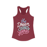 The Dream Starts Here Racerback Tank Top