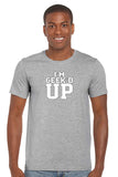 Men's T Shirt I'm Geek'd Up Short Sleeve Tee